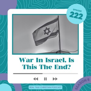 222: War In Israel, Is This The End?