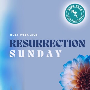 Resurrection Sunday - Holy Week 2025