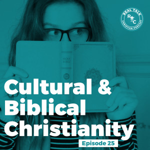 025: Cultural & Biblical Christianity