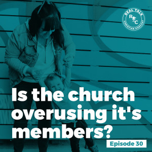 030: Is the church overusing it's members?