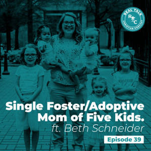 039: Single Foster/Adoptive Mom of Five Kids, featuring Beth Schneider of @schneiderladies
