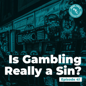 041: Is Gambling a Sin?