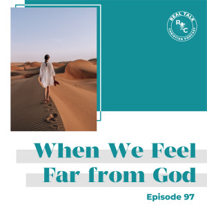 097: When We Feel Far from God