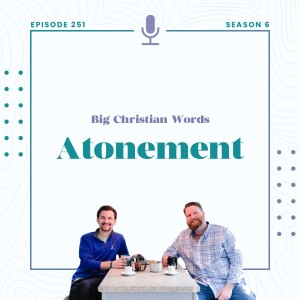 251: Big Christian Words: Atonement