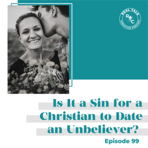 099: Is It a Sin for a Christian to Date an Unbeliever?