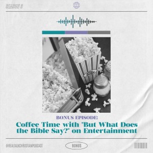 Bonus:Coffee Time With ”But What Does the Bible Say?” on Entertainment