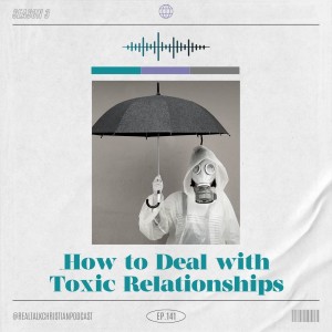 141: How To Deal With Toxic Relationships.