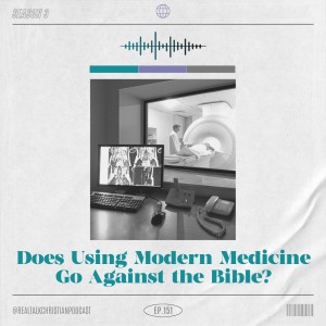 151: Does Using Modern Medicine Go Against the Bible?