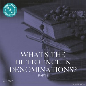 157: What’s The Difference in Denominations? Part 1