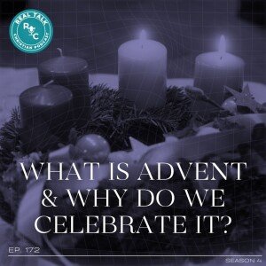 172: What is Advent and Why Do We Celebrate It?