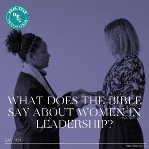 161: What Does The Bible Say About Woman in Leadership