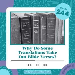 244: Why Do Some Translations Take Out Bible Verses?