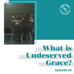 063: What is Undeserved Grace?