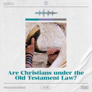 101: Are Christians Under the Old Testament Law?