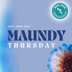 Maundy Thursday - Holy Week 2025