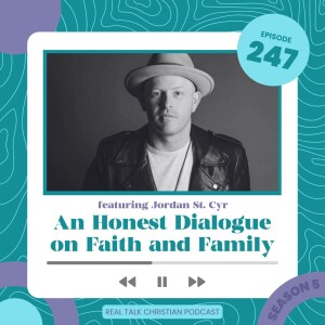 247: An Honest Dialogue on Faith and Family with Christian Music Artist Jordan St. Cyr