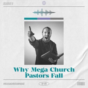 121: Why Mega Church Pastors Fall