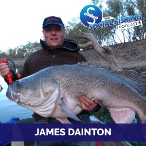 Ep 21 – James Dainton: Tips for Chasing Mulwala Cod and the Journey of Balista Lures