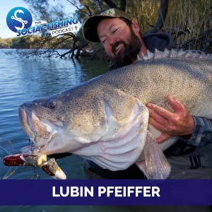 Ep 25 - Lubin Pfeiffer: Secrets to Success for Giant Murray Cod, Tasmanian Trout and a Life of Fishing