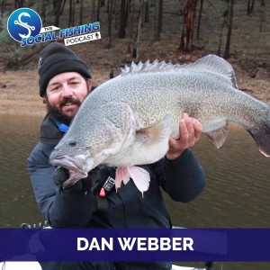Ep 59 - Dan Webber: Talking About Fishing, Life, Mental Health & Burrinjuck Dam