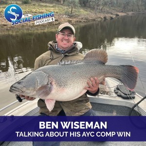 Ep65 - Ben Wiseman on his Recent AYC Cod Classic Win at Wyangala Dam