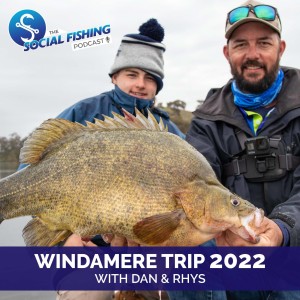 Ep68 – Windamere Trip 2022: Recap, Stories, Lessons and Fishing a Full Lake with Rhys & Dan