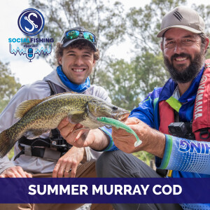 Ep86 – Targeting Murray Cod in Summer: Key Conditions, Lures and Approach with Rhys & Dan