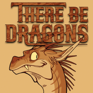 There Be Dragons CH02E09 - What Lies Beneath (Pt 1.)
