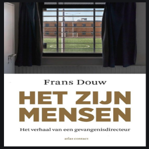 #86 Boekpresentatie: 'Het zijn mensen - Het verhaal van een gevangenisdirecteur.' Frans Douw.