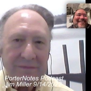PorterNotes Podcast - Jim Miller 9/14/2022