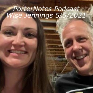 PorterNotes Podcast Wise Jennings 5/5/2021