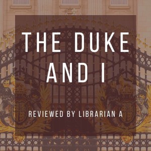 The Duke & I -- Librarian A