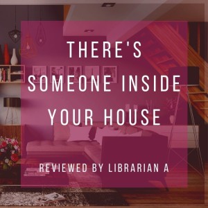 There's Someone Inside Your House -- Librarian A