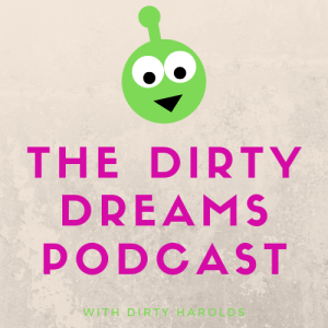 The Dirty Dreams Podcast : Episode 1