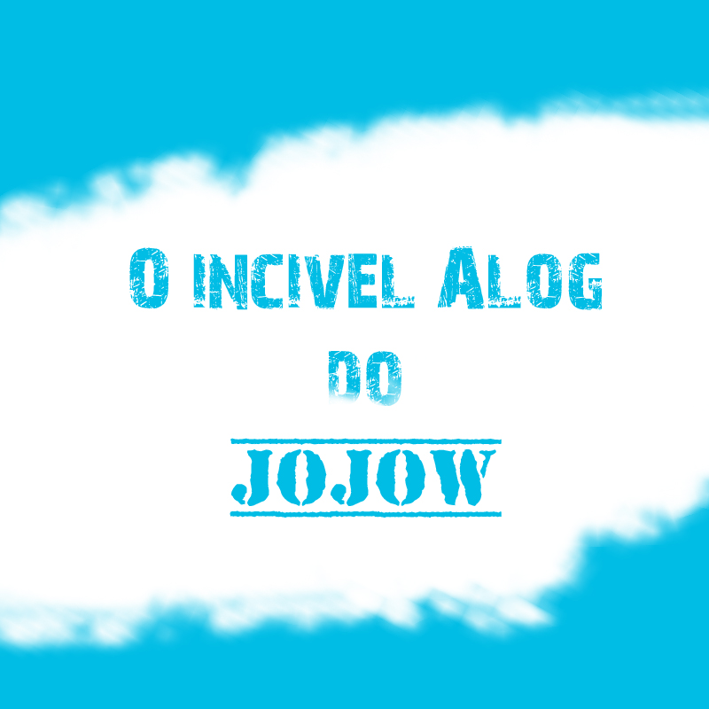 First!! Primeiro Ep. do Incrivel Alog do Jojow