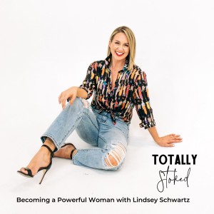 Becoming A Powerful Woman with Lindsey Schwartz