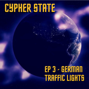 Cypher State EP 3: German Traffic Lights