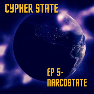 Cypher State EP 5: Narcostate