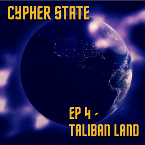 Cypher State EP 4: Taliban Land