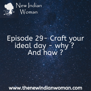 Craft your ideal day - why ? And how ?-   Episode 29