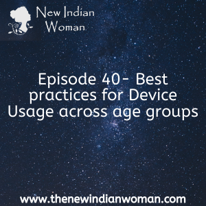 Best practices for Device Usage across age groups -   Episode 40