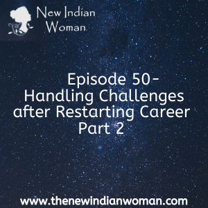 Handling Challenges after Restarting Career  - Part 2 -   Episode 50