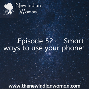 Smart ways to use your phone  -   Episode 52
