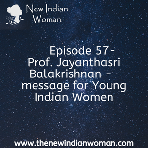 Message for Young Indian Women from Prof. Jayanthasri -  Episode 57