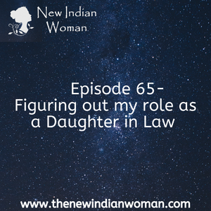 Figuring out my role as a Daughter in Law -   Episode 65