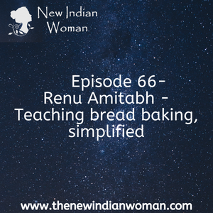 Renu Amitabh  - Teaching bread baking, simplified-   Episode 66