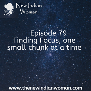Finding Focus, one small chunk at a time -   Episode 79