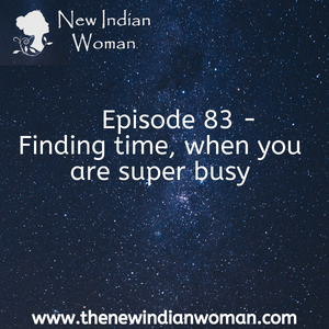 Finding time, when you are super busy - Episode 83