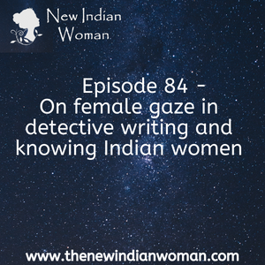 On female gaze in detective writing and knowing Indian women