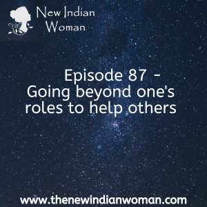 Going beyond one’s roles to help others - Episode 87
